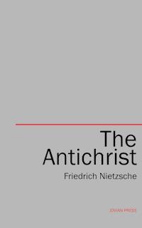 The Antichrist - Friedrich Nietzsche - E-Book