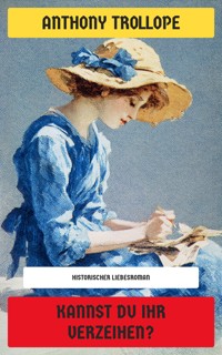 Kannst du ihr verzeihen? - Anthony Trollope - E-Book