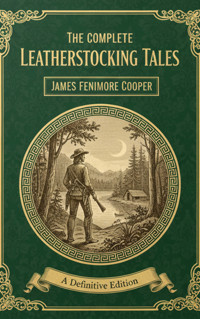The Complete Leatherstocking Tales - James Fenimore Cooper - kostenlos E-Book