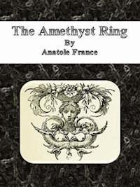 The Amethyst Ring - Anatole France - E-Book