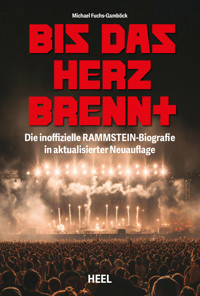 Bis das Herz brennt (Aktualisierte Neuauflage) - Michael Fuchs-Gamböck - E-Book
