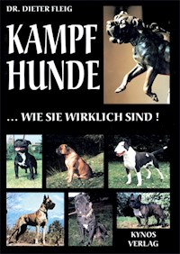 Kampfhunde... wie sie wirklich sind! - Dr. Dieter Fleig - E-Book
