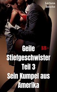 Geile Stiefgeschwister - Teil 3 - Lariana Bouche - E-Book