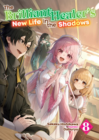 The Brilliant Healer's New Life in the Shadows: Volume 8 - Sakaku Hishikawa - E-Book