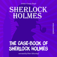 The Case-Book of Sherlock Holmes (Unabridged) - Sir Arthur Conan Doyle - Hörbuch