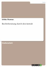 Rechtsberatung durch den Anwalt - Ulrike Thomas - E-Book
