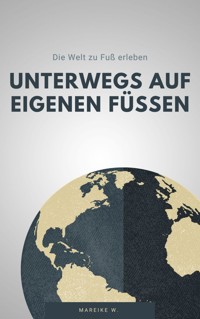 Unterwegs auf eigenen Füßen - Mareike W. - E-Book