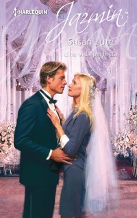 Una vida perfecta - Susan Lute - E-Book