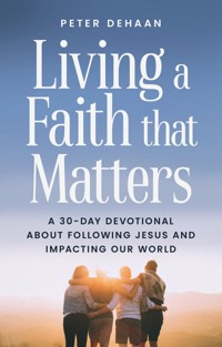 Living a Faith that Matters - Peter DeHaan - E-Book