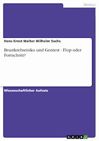 Brustkrebsrisiko und Gentest - Flop oder Fortschritt? - Hans Ernst Walter Wilhelm Sachs - E-Book