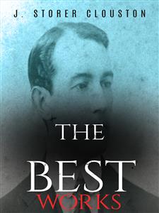 J. Storer Clouston: The Best Works - J. Storer Clouston - E-Book