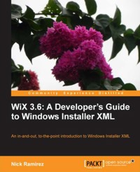 WiX 3.6: A Developer's Guide to Windows Installer XML - Nick Ramirez - E-Book