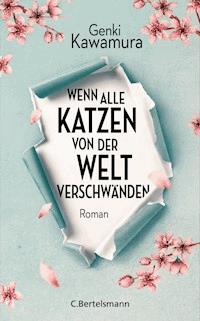 Wenn alle Katzen von der Welt verschwänden - Genki Kawamura - E-Book