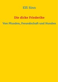 Die dicke Friederike - Elfi Sinn - E-Book