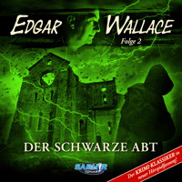 Edgar Wallace, Folge 2: Der schwarze Abt (Der Krimi-Klassiker in neuer Hörspielfassung) - Edgar Wallace - Hörbuch