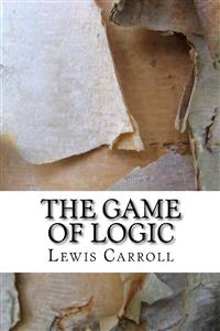 The Game Of Logic - Lewis Carroll - E-Book