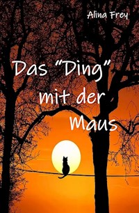 Das "Ding" mit der Maus - Alina Frey - E-Book