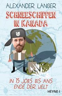 Schneeschippen in Kanada - Alexander Langer - E-Book
