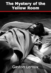 The Mystery of the Yellow Room - Gastón Leroux - E-Book