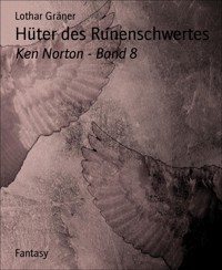 Hüter des Runenschwertes - Lothar Gräner - E-Book