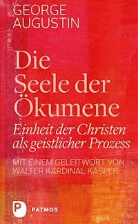 Die Seele der Ökumene - George Augustin - E-Book
