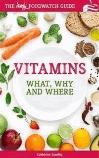 Vitamins: What, Why and Where - Catherine Saxelby - E-Book