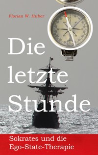 Die letzte Stunde - Florian W. Huber - E-Book