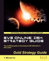 EVE Online: ISK Strategy Guide - Y Michael Xu - E-Book