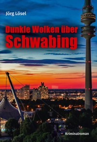 Dunkle Wolken über Schwabing - Jörg Lösel - E-Book