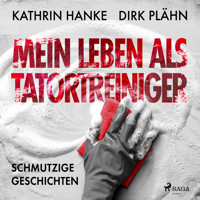Mein Leben als Tatortreiniger: Schmutzige Geschichten - Dirk Plähn - Hörbuch