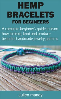 HEMP BRACELETS FOR BEGINNERS - Julien mandy - E-Book