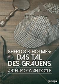 Sherlock Holmes: Das Tal des Grauens - Arthur Conan Doyle - E-Book