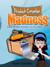 Product Creation Madness - Noah Daniels - E-Book