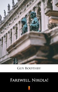 Farewell, Nikola! - Guy Boothby - E-Book