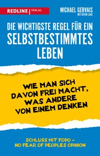 Die wichtigste Regel für ein selbstbestimmtes Leben - Michael Gervais - E-Book
