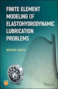 Finite Element Modeling of Elastohydrodynamic Lubrication Problems - Wassim Habchi - E-Book