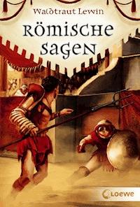 Römische Sagen - Waldtraut Lewin - E-Book