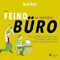 Der Feind in meinem Büro - Die großen und kleinen Irrtümer zwischen Chef und Mitarbeiter (Ungekürzt) - Martin Wehrle - Hörbuch