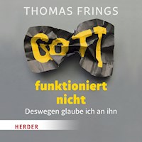 Gott funktioniert nicht - Thomas Frings - Hörbuch