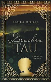 Drachentau - Paula Roose - E-Book