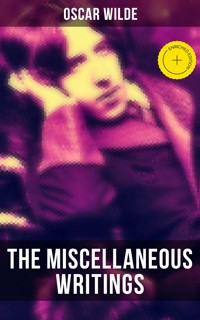 The Miscellaneous Writings of Oscar Wilde - Oscar Wilde - E-Book