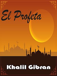 El Profeta - Khalil Gibran - E-Book