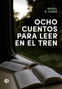 Ocho cuentos para leer en el tren - Rafael Ricardo Conde - E-Book