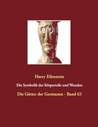 Die Symbolik der Körperteile und Wunden - Harry Eilenstein - E-Book