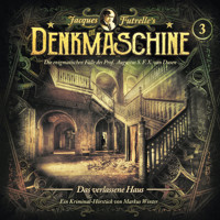 Die Denkmaschine, Folge 3: Das verlassene Haus - Markus Winter - Hörbuch