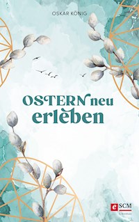 Ostern neu erleben - Oskar König - E-Book