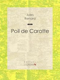 Poil de Carotte - Jules Renard - E-Book