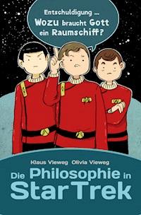 Die Philosophie in Star Trek - Olivia Vieweg - E-Book