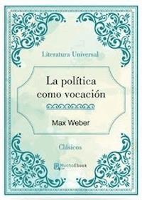 La política como vocación - Max Webber - E-Book