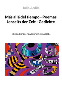 Más allá del tiempo - Poemas / Jenseits der Zeit - Gedichte - Julio Ardila - E-Book